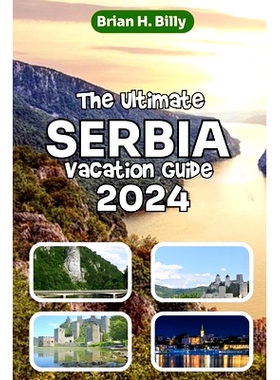 预订 The Ultimate SERBIA Vacation Guide 2024: 9798333693075
