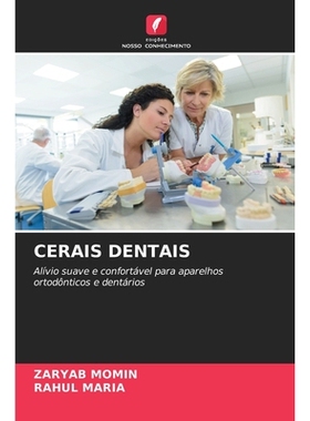 预订 Cerais Dentais: Alívio suave e confortável para aparelhos ortodônticos e dentários: 9786209156618