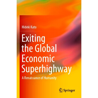 预订 Exiting the Global Economic Superhighway: A Renaissance of Humanity 走出全球经济高速公路：人类的复兴: 9789819974627