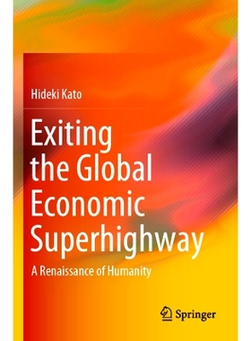 预订 Exiting the Global Economic Superhighway: A Renaissance of Humanity 走出全球经济高速公路：人类的复兴: 9789819974627