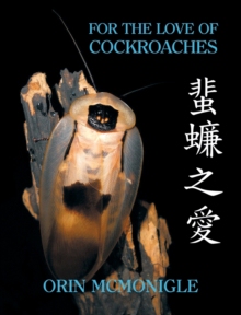 [预订]For the Love of Cockroaches: Husbandry, Biology, and History of Pet and Feeder Blattodea 9781616464271