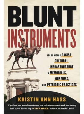 预订 Blunt Instruments: Recognizing Racist Cultural Infrastructure in Memorials, Museums, and Patriotic Practices: 97808