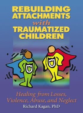 【预订】Rebuilding Attachments with Traumatized Children