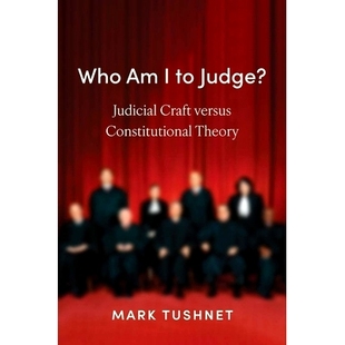 预订 Who Am I to Judge?: Judicial Craft Versus Constitutional Theory 我有什么资格评判？:司法技巧与宪法理论: 978030027701