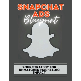 Blueprint Your Marketing Snapchat Impact Unmatched Ads For 预订 Strategy