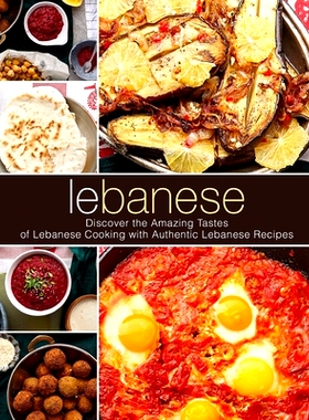 预订 Lebanese: Discover the Amazing Tastes of Lebanese Cooking with Authentic Lebanese Recipes: 9781718729926