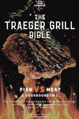 [预订]The Traeger Grill Bible: Fish VS Meat 2 Cookbooks in 1 9781802601114