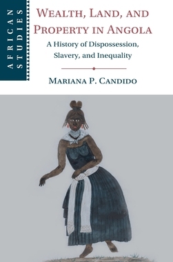 【预订】Wealth, Land, and Property in Angola 9781316511503