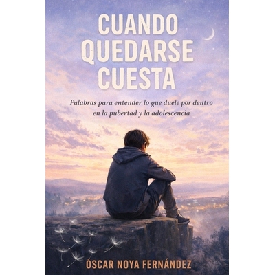 预订 Cuando Quedarse Cuesta: Palabras para entender lo que duele por dentro en la pubertad y la adolescencia 97982446205