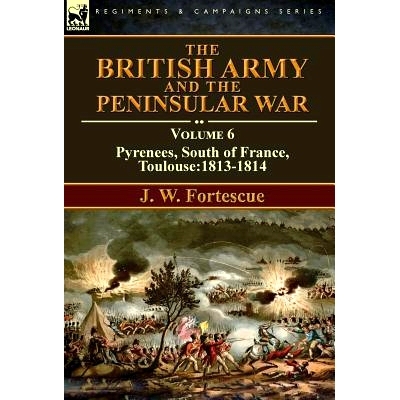 预订 The British Army and the Peninsular War: Volume 6-Pyrenees, South of France, Toulouse:1813-1814: 9781782825777