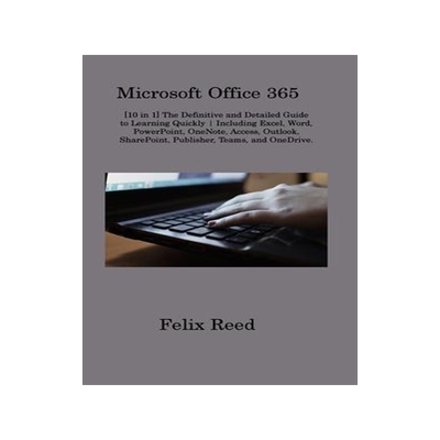 [预订]Microsoft Office 365: [10 in 1] The Definitive and Detailed Guide to Learning Quickly Including Exce 9781806315703