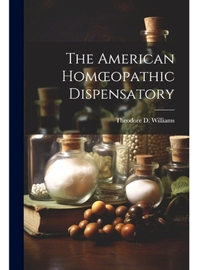预订 The American Homoeopathic Dispensatory: 9781021658708