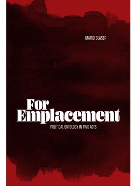 预订 For Emplacement: Political Ontology in Two Acts 为了安置：两幕政治本体论 9781478028079