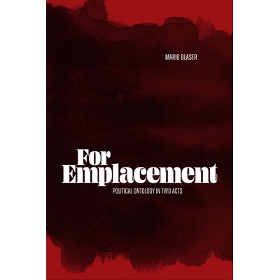 预订 For Emplacement: Political Ontology in Two Acts 为了安置：两幕政治本体论 9781478028079