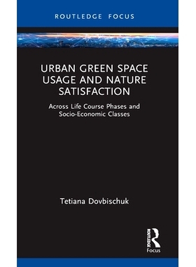 预订 Urban Green Space Usage and Nature Satisfaction: Across Life Course Phases and Socio-Economic Classes 城市绿地利用
