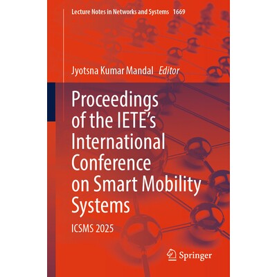 预订 Proceedings of the IETE’s International Conference on Smart Mobility Systems ICSMS 2025 首届电子与电信工程师学会智