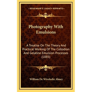 Collodion Photography The Treatise Emulsions Gelatine Theory Emulsion Practical Working With 预订 And