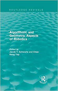 【预售】Algorithmic and Geometric Aspects of Robotics (Routledge Revivals)