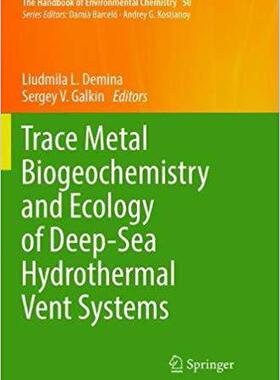 【预售】Trace Metal Biogeochemistry and Ecology of Deep-Sea Hydrothermal Vent Systems