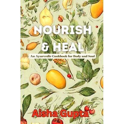 预订 Nourish & Heal: An Ayurvedic Cookbook for Body and Soul