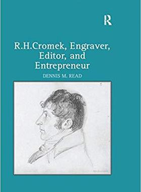 【预售】R. H. Cromek, Engraver, Editor, and Entrepreneur