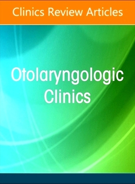 预订 Odontogenic Sinusitis, An Issue of Otolaryngologic Clinics of North America: 9780443297885