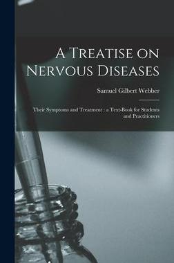 [预订]A Treatise on Nervous Diseases: Their Symptoms and Treatment: a Text-book for Students and Practitio 9781013539602