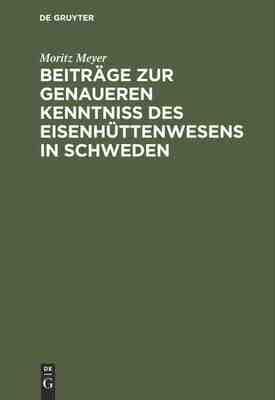 【预订】Beiträge zur genaueren Kenntniß des Eisenhüttenwesens in Schweden 9783111307022
