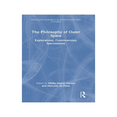 预订 The Philosophy of Outer Space: Explorations, Controversies, Speculations