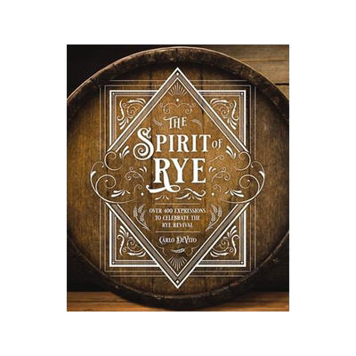 [预订]The Spirit of Rye: Over 300 Expressions to Celebrate the Rye Revival 9781646431786