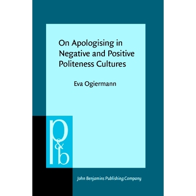 预订 On Apologising in Negative and Positive Politeness Cultures 论消极与积极礼貌文化中的道歉: 9789027254351
