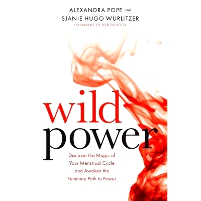 预订 Wild Power: Discover the Magic of Your Menstrual Cycle and Awaken the Feminine Path to Power: Discover the Magic of