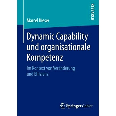 预订 Dynamic Capability und organisationale Kompetenz: Im Kontext von Veränderung und Effizienz 动态能力与组织能力-变化
