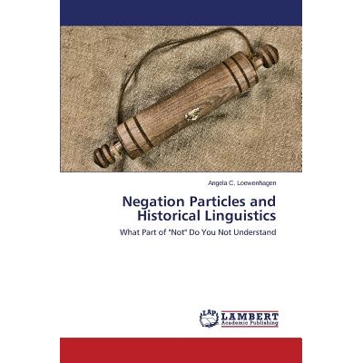 预订 Negation Particles and Historical Linguistics: 9783659572432