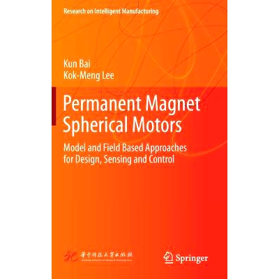 预订 Permanent Magnet Spherical Motors: Model and Field Based Approaches for Design, Sensing and Control 永磁球形电动机