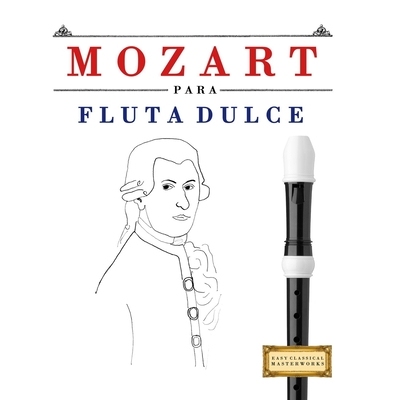 预订 Mozart para Flauta Dulce: 10 Piezas Fáciles para Flauta Dulce Libro para Principiantes 9781807561727