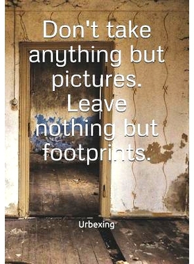 预订 Don’t Take Anything But Pictures. Leave Nothing But Footprints.: Diary for All Adventurers - Urban Exploration - U