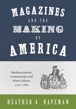 【预订】Magazines and the Making of America: Modernization, Community, and Print Culture, 1741-1860