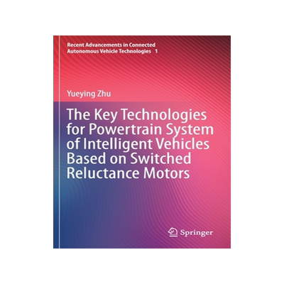 [预订]The Key Technologies for Powertrain System of Intelligent Vehicles Based on Switched Reluctance Motors