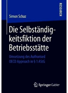 预订 Die Selbständigkeitsfiktion der Betriebsstätte: Umsetzung des Authorised OECD Approach in § 1 AStG: 978365822819