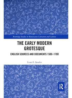 预订 The Early Modern Grotesque: English Sources and Documents 1500-1700 早期现代怪诞：1500-1700年的英语来源和文献: 9780