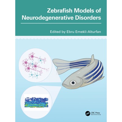 预订 Zebrafish Models of Neurodegenerative Disorders 神经退行性疾病的斑马鱼模型: 9781032660462