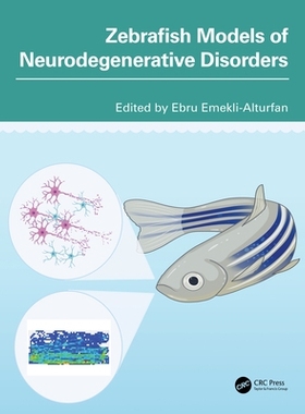 预订 Zebrafish Models of Neurodegenerative Disorders 神经退行性疾病的斑马鱼模型: 9781032660462