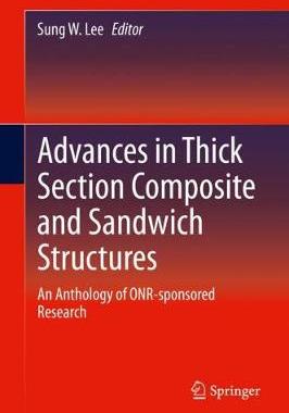 【预订】Advances in Thick Section Composite and Sandwich Structures: An Anthology of Onr-Sponsored Research