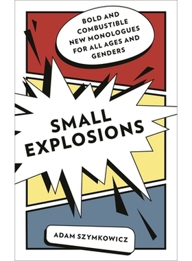 预订 Small Explosions: Bold and Combustible New Monologues for All Ages and Genders 小爆炸：适合所有年龄和性别的大胆而可