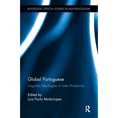 预订 Global Portuguese: Linguistic Ideologies in Late Modernity: 9781138499096