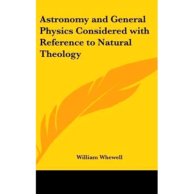 预订 Astronomy and General Physics Considered with Reference to Natural Theology: 9780548036136