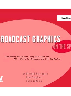预订 Broadcast Graphics On the Spot: Timesaving Techniques Using Photoshop and After Effects for Broadcast and Post Prod