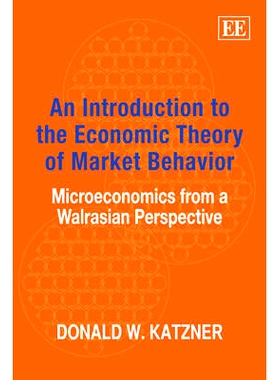 预订 An Introduction to the Economic Theory of Market Behavior: Microeconomics from a Walrasian Perspective 市场行为的经