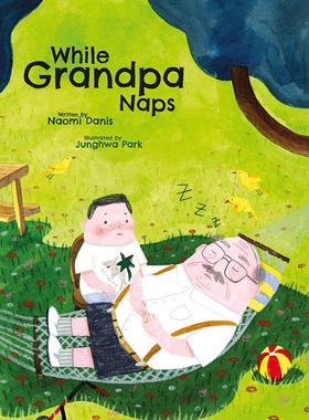英文原版 爷爷午睡时 精装绘本 Naomi Danis & Junghwa Park While Grandpa Naps